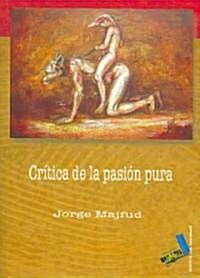 Critica de la pasion pura/ Criticism of the Pure Passion (Paperback)