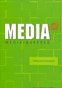 Media Q: Media/Queered: Visibility and Its Discontents (Paperback)