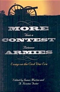 More Than a Contest Between Armies: Essays on the Civil War Era (Hardcover)