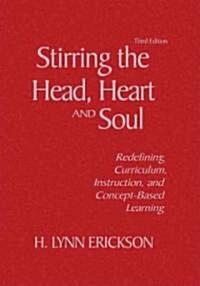 Stirring the Head, Heart, and Soul: Redefining Curriculum, Instruction, and Concept-Based Learning (Hardcover, 3)