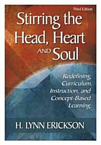 Stirring the Head, Heart, and Soul: Redefining Curriculum, Instruction, and Concept-Based Learning (Paperback, 3)