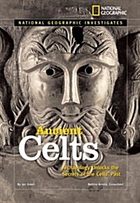 Ancient Celts: Archaeology Unlocks the Secrets of the Celts Past (Hardcover)