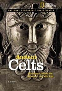 Ancient Celts: Archaeology Unlocks the Secrets of the Celts Past (Library Binding)
