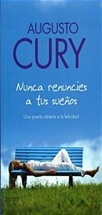 Nunca Renuncies a Tus Suenos / Never Give Up Your Dreams (Paperback)