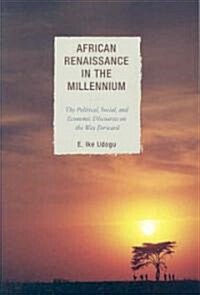 African Renaissance in the Millennium: The Political, Social, and Economic Discourses on the Way Forward (Paperback)