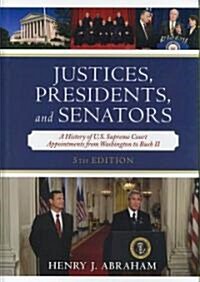 Justices, Presidents, and Senators: A History of the U.S. Supreme Court Appointments from Washington to Bush II (Hardcover, 5)