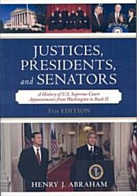 Justices, Presidents, and Senators: A History of the U.S. Supreme Court Appointments from Washington to Bush II (Paperback, 5)