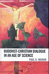 Buddhist-Christian Dialogue in an Age of Science (Hardcover)