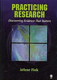 Practicing Research: Discovering Evidence That Matters (Hardcover)