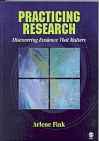 Practicing Research: Discovering Evidence That Matters (Paperback)