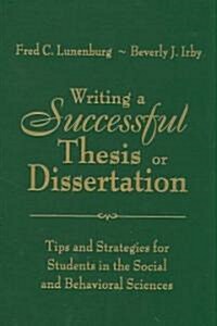 Writing a Successful Thesis or Dissertation: Tips and Strategies for Students in the Social and Behavioral Sciences (Hardcover)