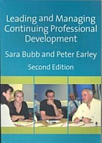Leading & Managing Continuing Professional Development: Developing People, Developing Schools (Paperback, 2)