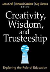 Creativity, Wisdom, and Trusteeship: Exploring the Role of Education (Paperback)