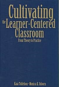 Cultivating the Learner-Centered Classroom: From Theory to Practice (Hardcover)