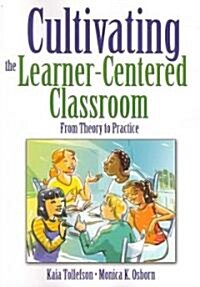 Cultivating the Learner-Centered Classroom: From Theory to Practice (Paperback)