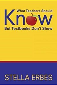 What Teachers Should Know But Textbooks Don′t Show (Paperback)