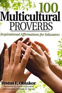 100 Multicultural Proverbs: Inspirational Affirmations for Educators (Paperback)