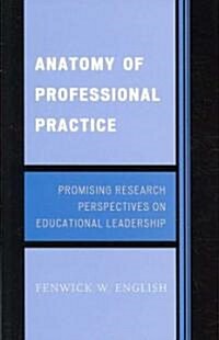 Anatomy of Professional Practice: Promising Research Perspectives on Educational Leadership (Paperback)