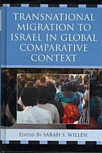 Transnational Migration to Israel in Global Comparative Context (Hardcover)