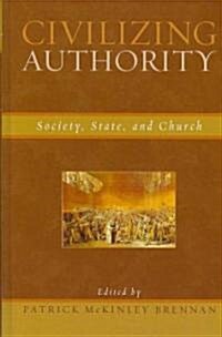 Civilizing Authority: Society, State, and Church (Hardcover)