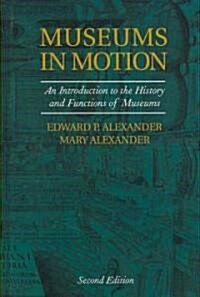 Museums in Motion: An Introduction to the History and Functions of Museums (Hardcover, 2, Revised)