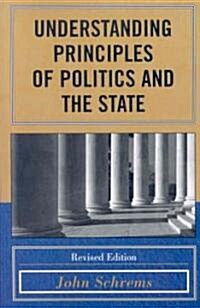 Understanding Principles of Politics and the State, Revised Edition (Paperback, Revised)