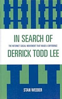 In Search of Derrick Todd Lee: The Internet Social Movement That Made a Difference (Hardcover)