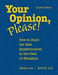 Your Opinion, Please!: How to Build the Best Questionnaires in the Field of Education (Hardcover, 2)