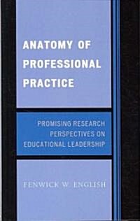Anatomy of Professional Practice: Promising Research Perspectives on Educational Leadership (Hardcover)