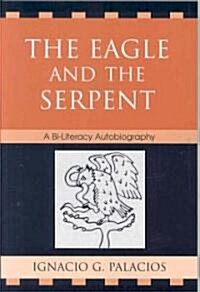 The Eagle and the Serpent: A Bi-Literacy Autobiography (Paperback)