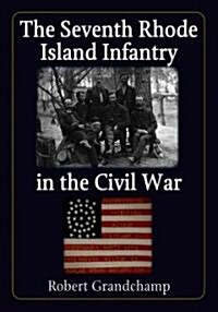 The Seventh Rhode Island Infantry in the Civil War (Hardcover)