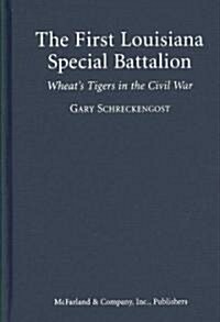 The First Louisiana Special Battalion: Wheats Tigers in the Civil War (Hardcover)