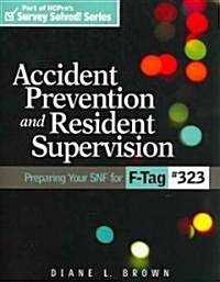 Accident Prevention and Resident Supervision: Preparing Your SNF for F-Tag #323 [With CDROM] (Paperback)