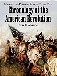 Chronology of the American Revolution: Military and Political Actions Day by Day (Hardcover)