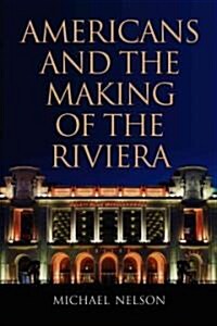Americans and the Making of the Riviera (Paperback)