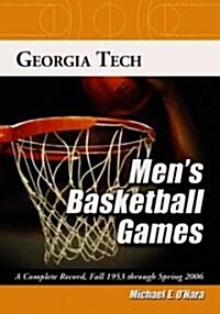 Georgia Tech Mens Basketball Games: A Complete Record, Fall 1979 Through Spring 2006 (Paperback)