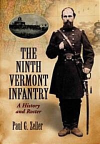 The Ninth Vermont Infantry: A History and Roster (Hardcover)