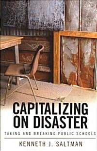 Capitalizing on Disaster: Taking and Breaking Public Schools (Paperback)