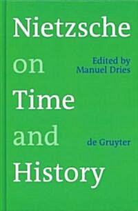Nietzsche on Time and History (Hardcover)