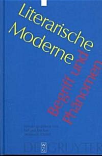 Literarische Moderne: Begriff Und Ph?omen (Hardcover, Reprint 2013)