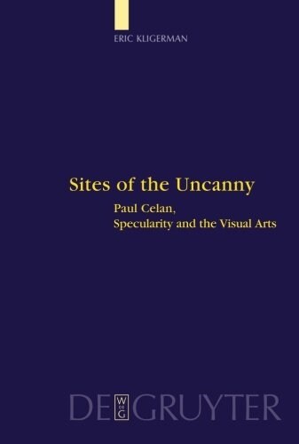 Sites of the Uncanny: Paul Celan, Specularity and the Visual Arts (Hardcover)