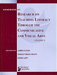 Handbook of Research on Teaching Literacy Through the Communicative and Visual Arts, Volume II (Paperback)