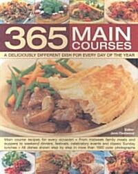 365 Main Courses : A Deliciously Different Dish for Every Day of the Year (Paperback)