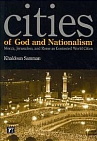 Cities of God and Nationalism: Rome, Mecca, and Jerusalem as Contested Sacred World Cities (Paperback)
