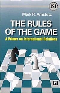 Rules of the Game: A Primer on International Relations (Paperback)