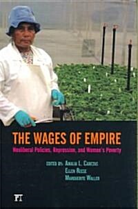 Wages of Empire: Neoliberal Policies, Repression, and Womens Poverty (Paperback)