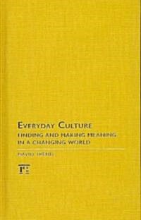 Everyday Culture : Finding and Making Meaning in a Changing World (Hardcover)