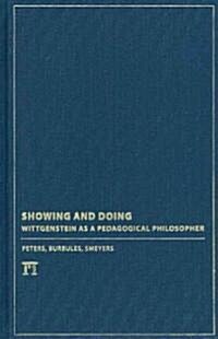 Showing and Doing: Wittgenstein as a Pedagogical Philosopher (Hardcover)