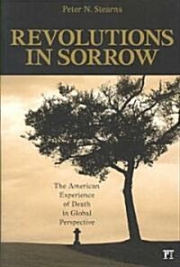Revolutions in Sorrow: The American Experience of Death in Global Perspective (Paperback)