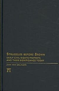 Struggles Before Brown: Early Civil Rights Protests and Their Significance Today (Hardcover)
